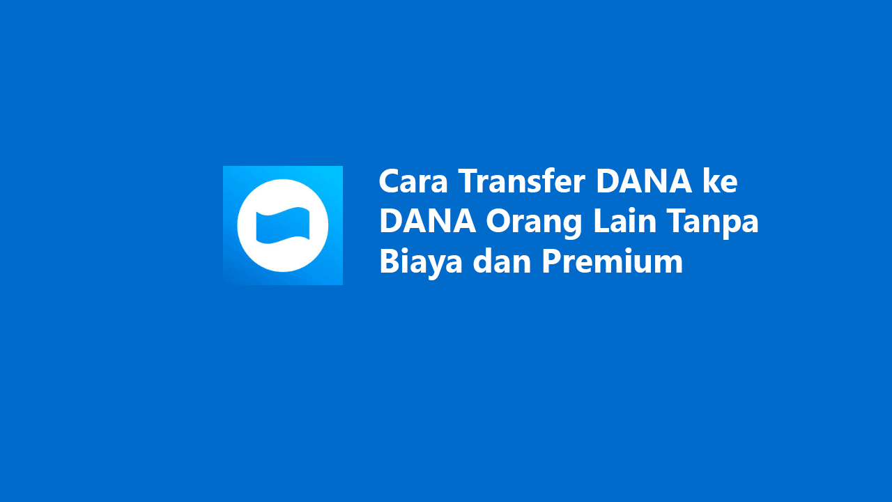 Cara Transfer DANA ke DANA