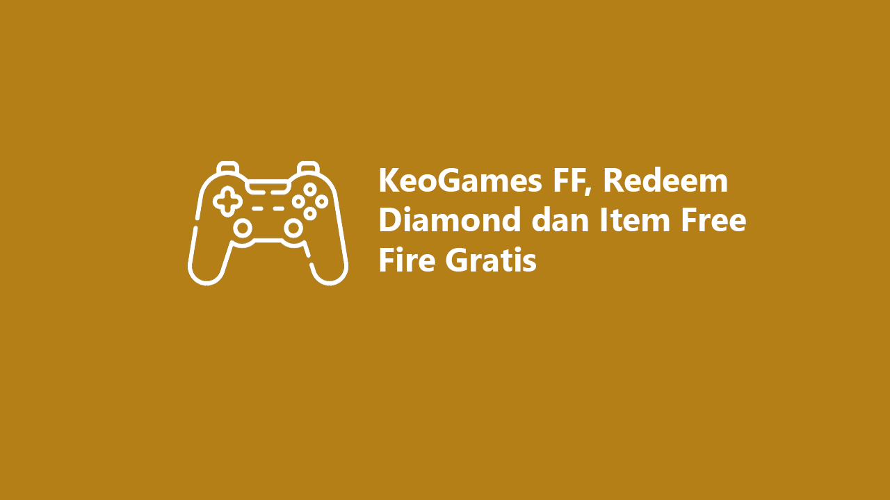 Gameff KeoGames FF, Redeem Diamond dan Item Free Fire Gratis