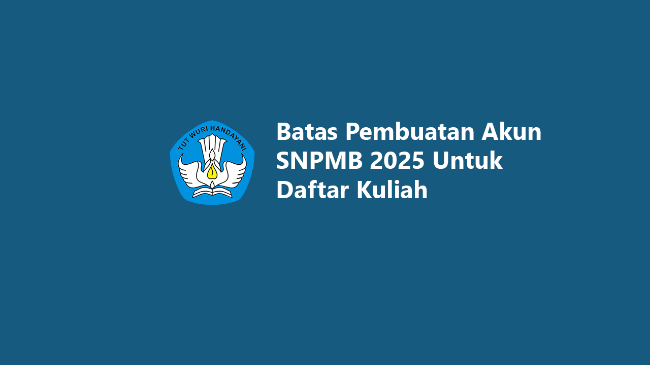 Batas Pembuatan Akun SNPMB 2025