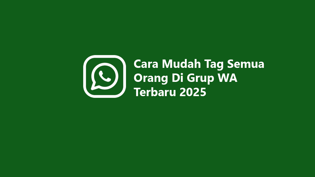 Tag Semua Orang Di Grup WA