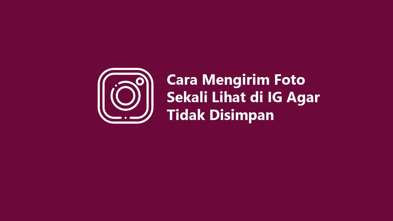 Foto Sekali Lihat di IG