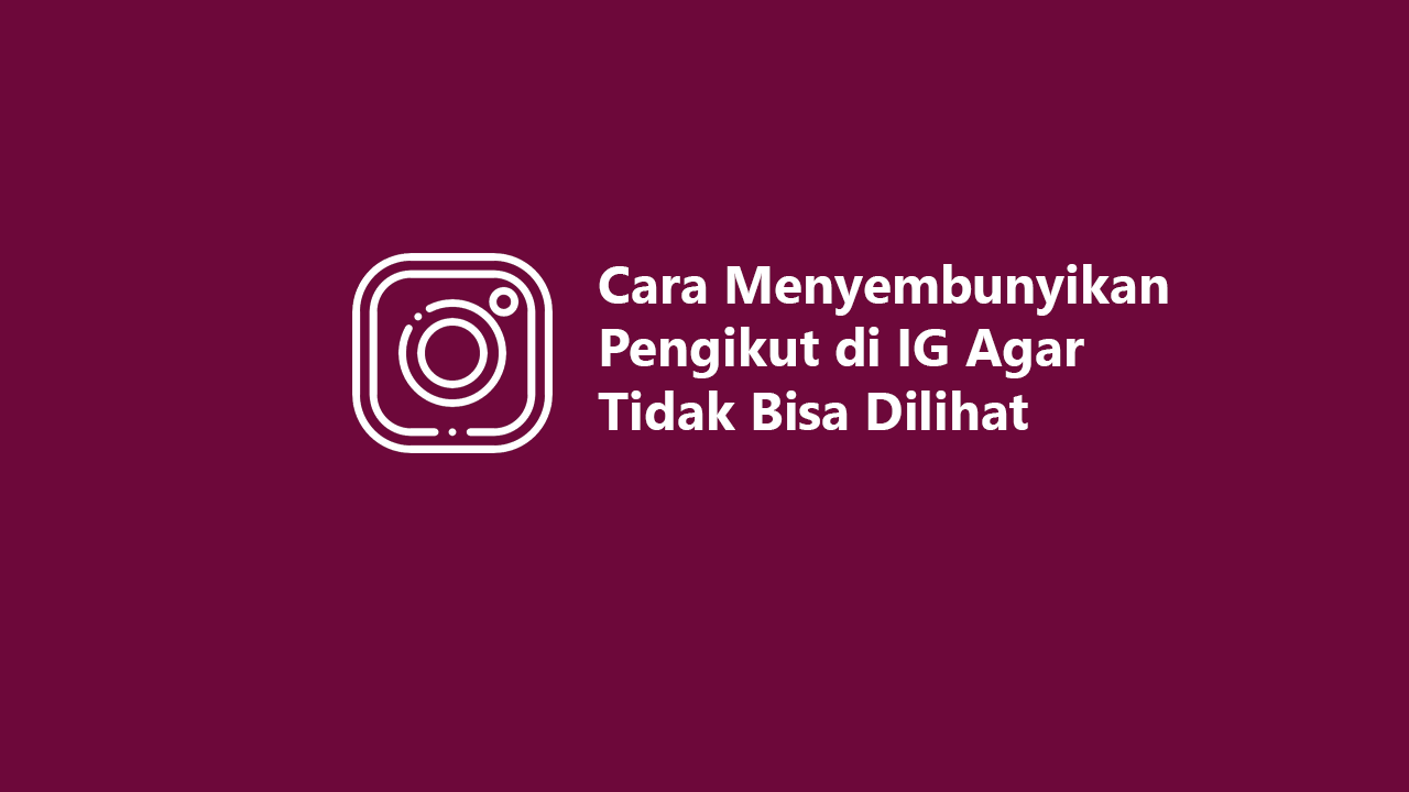 Menyembunyikan Pengikut di IG