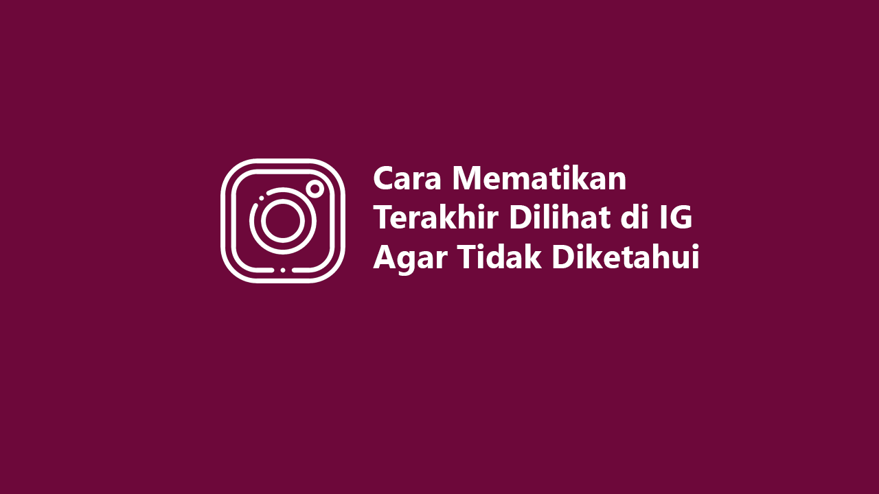 Terakhir Dilihat di IG