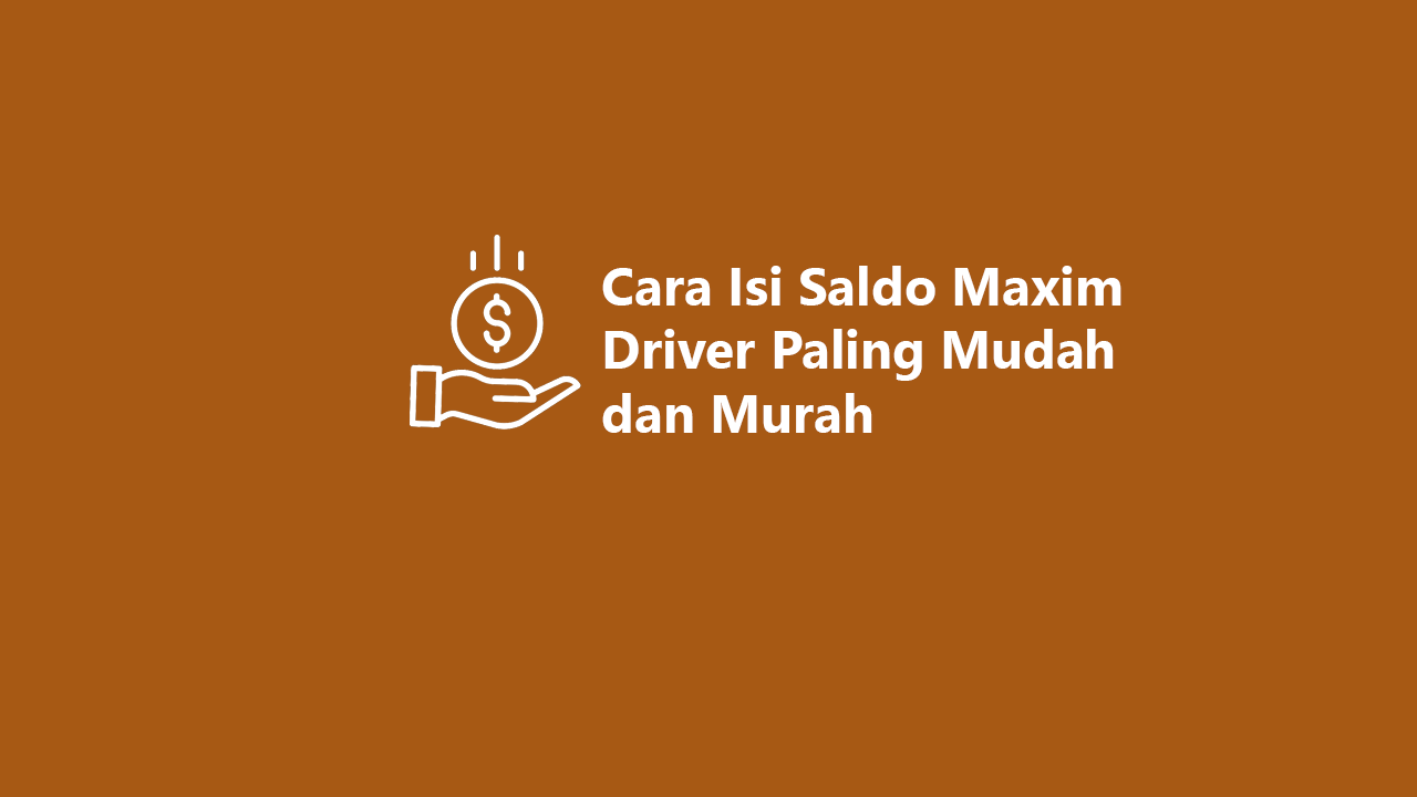 Isi Saldo Maxim Driver