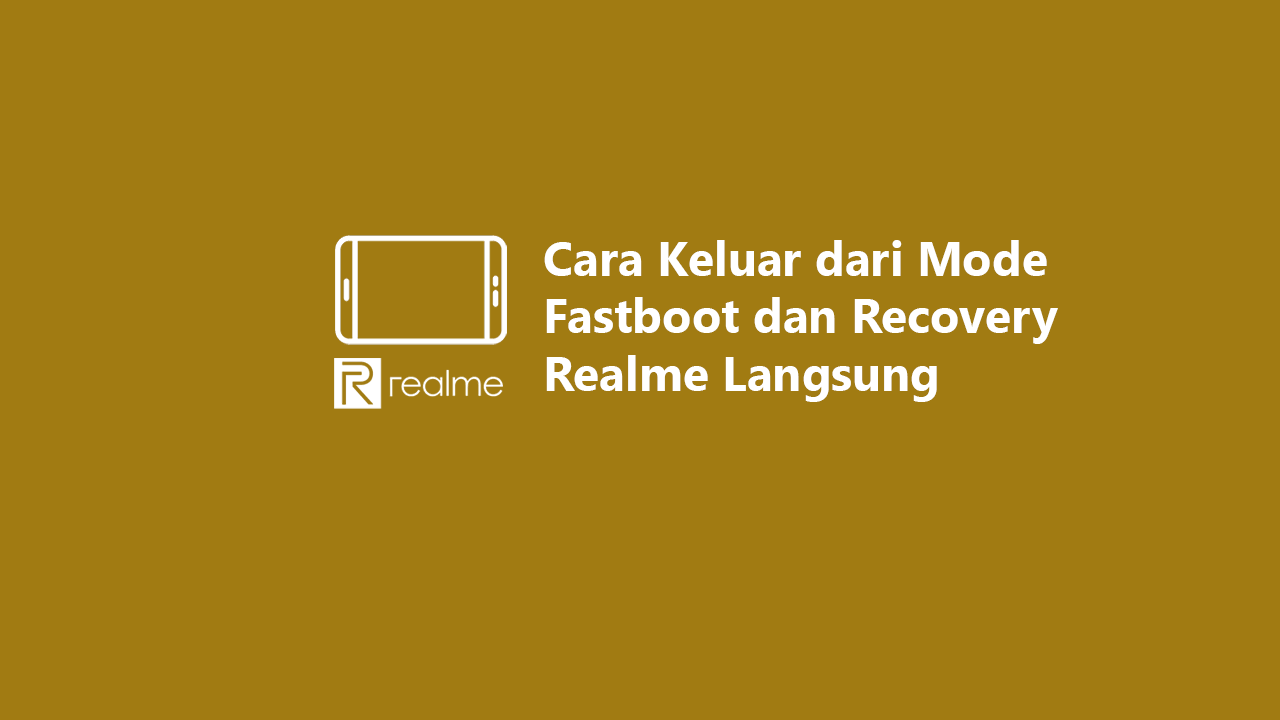 Mode Fastboot dan Recovery Realme
