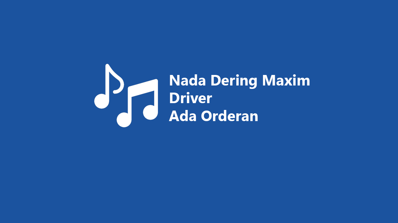 Nada Dering Maxim Driver
